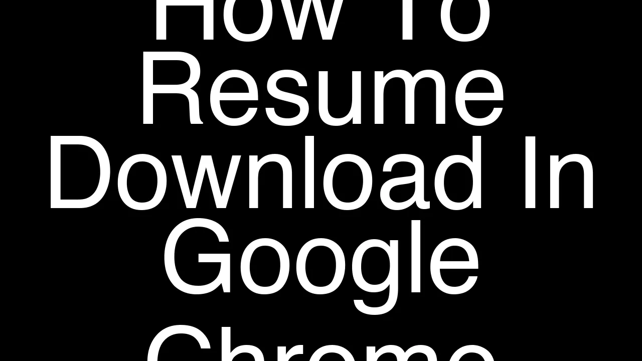 How To Resume Download In Google Chrome [2026 Guide]