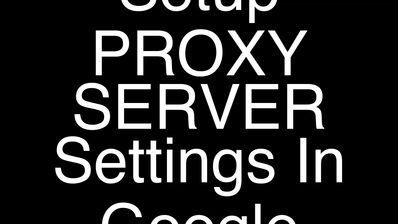How To Setup PROXY SERVER Settings In Google Chrome [2026 Guide]